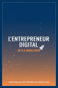L'Entrepreneur Digital : De 0 à 1000€/mois